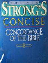 STRONG's CONCISE CONCORDANCE & VINE's CONCISE DICTIONARY OF THE BIBLE : TWO BIBLE REFERENCE CLASSICS IN ONE HANDY VOLUME.