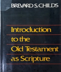 INTRODUCTION TO THE OLD TESTAMENT AS SCRIPTURE