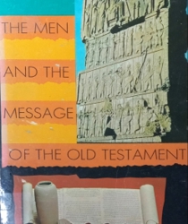 THE MEN AND THE MESSAGE OF THE OLD TESTAMENT