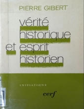 VÉRITÉ HISTORIQUE ET ESPRIT HISTORIEN