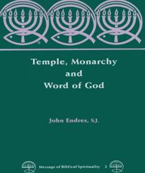 MESSAGE OF BIBLICAL SPIRITUALITY: TEMPLE, MONARCHY AND WORD OF GOD