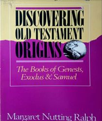 DISCOVERING OLD TESTAMENT ORIGINS: THE BOOKS OF GENESIS, EXODUS & SAMUEL