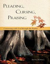 PLEADING, CURSING, PRAISING: CONVERSING WITH GOD THROUGH THE PSALMS