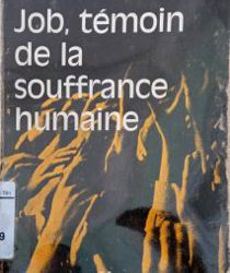 JOB, TÉMOIN DE LA SOUFFRANCE HUMAINE