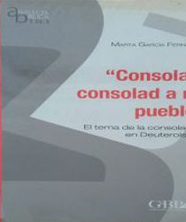 CONSOLAD CONSOLAD A MI PUEBLO: EL TEMA DE LA CONSOLACIÓN EN DEUTEROISAÍAS