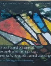 SEXUAL AND MARITAL METAPHORS IN HOSEA, JEREMIAH, ISIAH, AND EZEKIEL