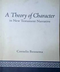 A THEORY OF CHARACTER IN NEW TESTAMENT NARRATIVE 