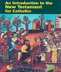 AN INTRODUCTION TO THE NEW TESTAMENT FOR CATHOLICS