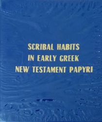 SCRIBAL HABITS IN EARLY GREEK NEW TESTAMENT PAPYRI