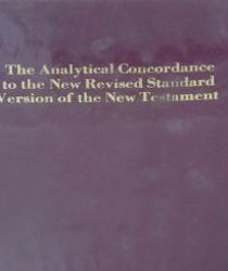 THE NEW ANALYTICAL CONCORDANCE TO THE NEW REVISED STANDARD VERSION OF THE NEW TESTAMENT