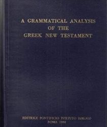 A GRAMMATICAL ANALYSIS OF THE GREEK NEW TESTAMENT