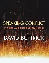 SPEAKING CONFLICT: STORIES OF A CONTROVERSIAL JESUS