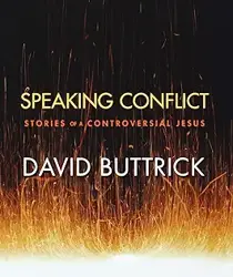 SPEAKING CONFLICT: STORIES OF A CONTROVERSIAL JESUS