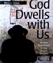 GOD DWELLS WITH US: TEMPLE SYMBOLISM IN THE FOURTH GOSPEL 