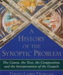 A HISTORY OF THE SYNOPTIC PROBLEM : THE CANON, THE TEXT, THE COMPOSITION AND THE INTERPRETATION OF THE GOSPELS