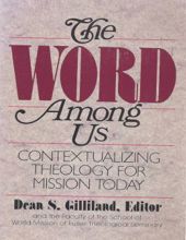 THE WORD AMONG US: CONTEXTUALIZING THEOLOGY FOR MISSION TODAY