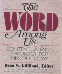 THE WORD AMONG US: CONTEXTUALIZING THEOLOGY FOR MISSION TODAY