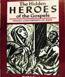 THE HIDDEN HEROES OF THE GOSPELS