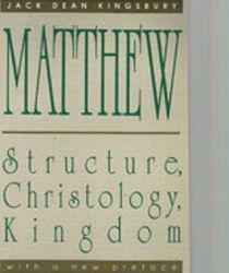 MATTHEW: STRUCTURE, CHRISTOLOGY, KINGDOM