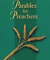 PARABLES FOR PREACHERS: THE GOSPEL OF MARK, YEAR A