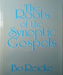 THE ROOTS OF THE SYNOPTIC GOSPELS