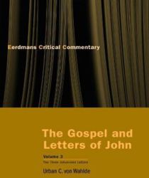 EERDMANS CRITICAL COMMENTARY: THE GOSPEL AND LETTERS OF JOHN - VOLUME THREE