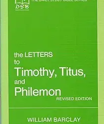 THE DAILY STUDY BIBLE SERIES: THE LETTERS TO TIMOTHY, TITUS AND PHILEMON