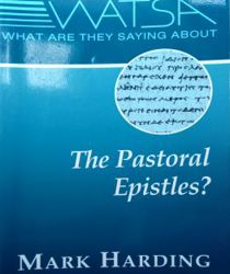 WHAT ARE THEY SAYING ABOUT THE PASTORAL EPISTLES?