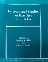 THE CATHOLIC BIBLICAL QUARTERLY MONOGRAPH SERIES 38: INTERTEXTUAL STUDIES IN BEN SIRA AND TOBIT