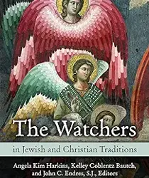 THE WATCHERS IN JEWISH AND CHRISTIAN TRADITIONS 