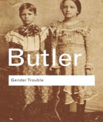 GENDER TROUBLE: FEMINISM AND THE SUBVERSION OF IDENTITY