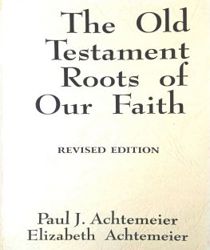 THE OLD TESTAMENT ROOTS OF OUR FAITH