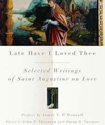 LATE HAVE I LOVED THEE