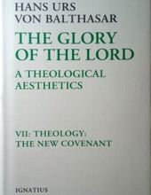 THE GLORY OF THE LORD: A THEOLOGICAL AESTHETICS. THEOLOGY: THE NEW COVENANT