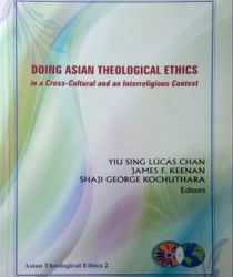 DOING ASIAN THEOLOGICAL ETHICS IN A CROSS-CULTURAL AND AN INTERRELIGIOUS CONTEXT 