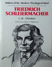 MAKERS OF THE MODERN THEOLOGICAL MIND: FRIEDRICH SCHLEIERMACHER 