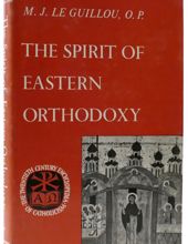 THE SPIRIT OF EASTERN ORTHODOXY (TWENTIETH CENTURY ENCYCLOPEDIA OF CATHOLICISM)