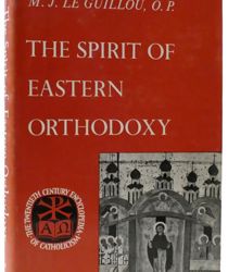 THE SPIRIT OF EASTERN ORTHODOXY (TWENTIETH CENTURY ENCYCLOPEDIA OF CATHOLICISM)