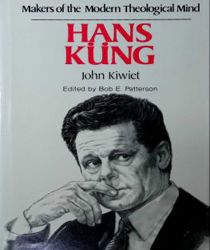 MAKERS OF THE MODERN THEOLOGICAL MIND: HANS KÜNG 