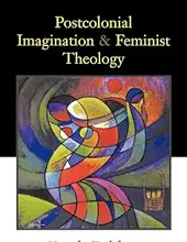 POSTCOLONIAL IMAGINATION AND FEMINIST THEOLOGY 