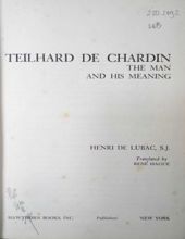 TEILHARD DE CHARDIN THE MAN AND HIS MEANING