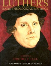 MARTIN LUTHER'S BASIC THEOLOGICAL WRITINGS