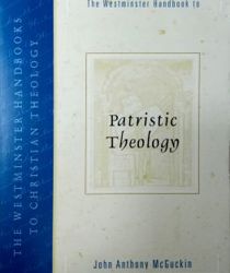 THE WESTMINSTER HANDBOOK TO PATRISTIC THEOLOGY 