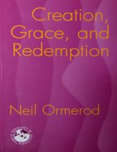 CREATION, GRACE, AND REDEMPTION