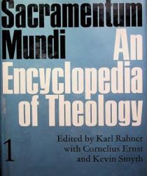 SACRAMENTUM MUNDI: AN ENCYCLOPEDIA OF THEOLOGY