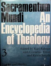 SACRAMENTUM MUNDI: AN ENCYCLOPEDIA OF THEOLOGY