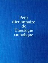 PETIT DICTIONNAIRE DE THÉOLOGIE CATHOLIQUE