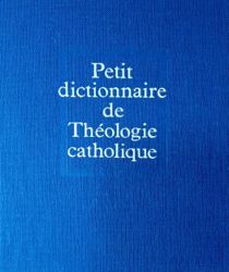 PETIT DICTIONNAIRE DE THÉOLOGIE CATHOLIQUE