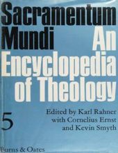 SACRAMENTUM MUNDI: AN ENCYCLOPEDIA OF THEOLOGY