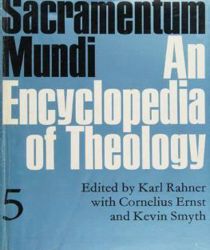 SACRAMENTUM MUNDI: AN ENCYCLOPEDIA OF THEOLOGY